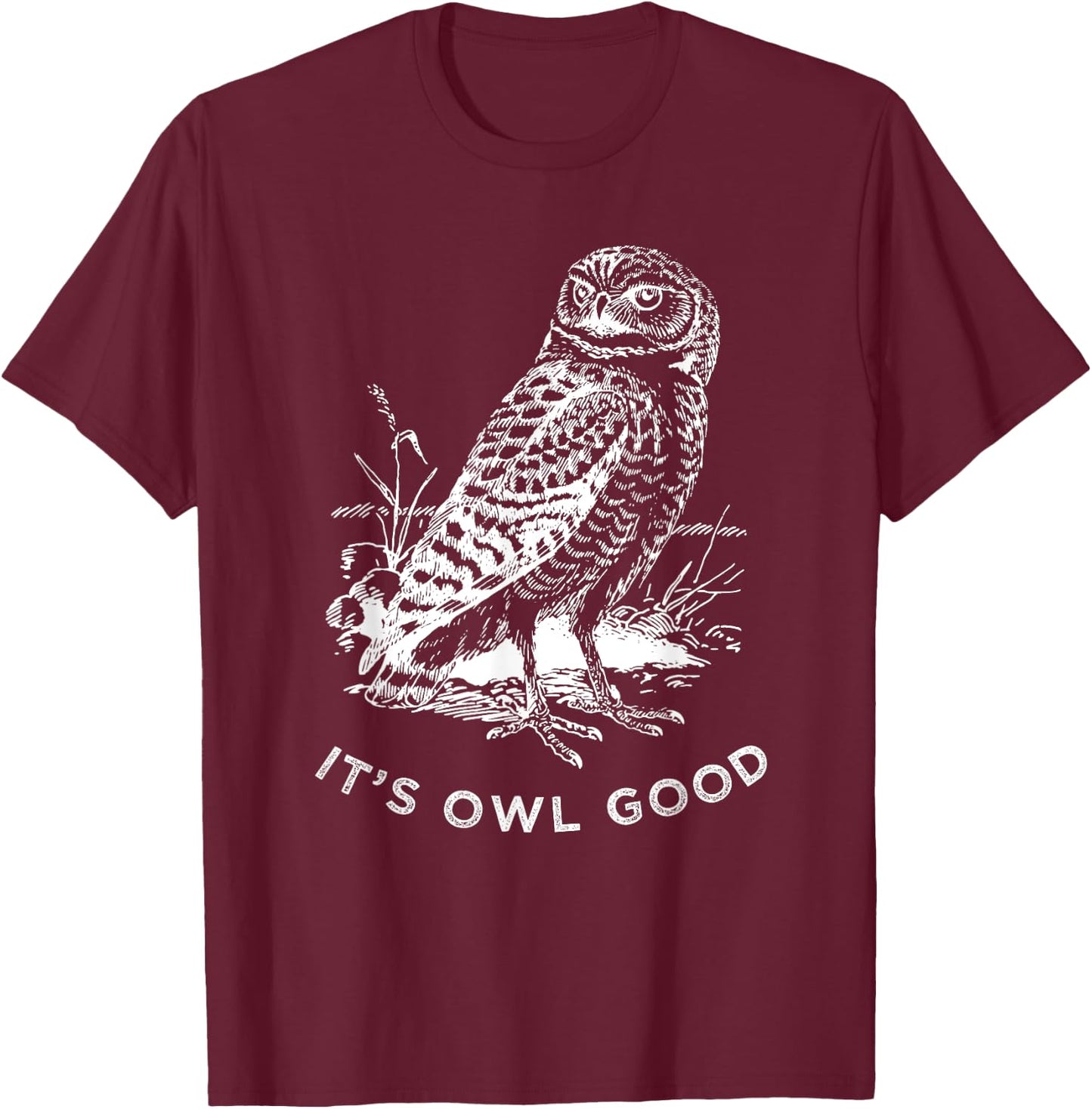 Funny Owl Shirt, Its Owl Good Wildlife Bird T-Shirt - T-Shirt | Maroon