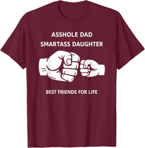 Asshole Dad Smartass Daughter Best Friends for Life Father T-Shirt - T-Shirt | Maroon