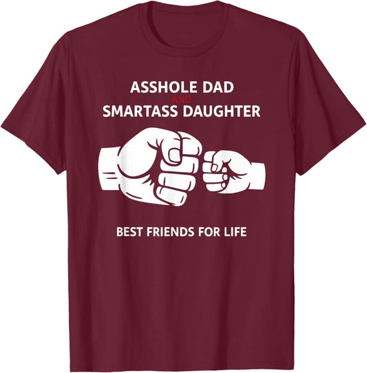 Asshole Dad Smartass Daughter Best Friends for Life Father T-Shirt - T-Shirt | Maroon