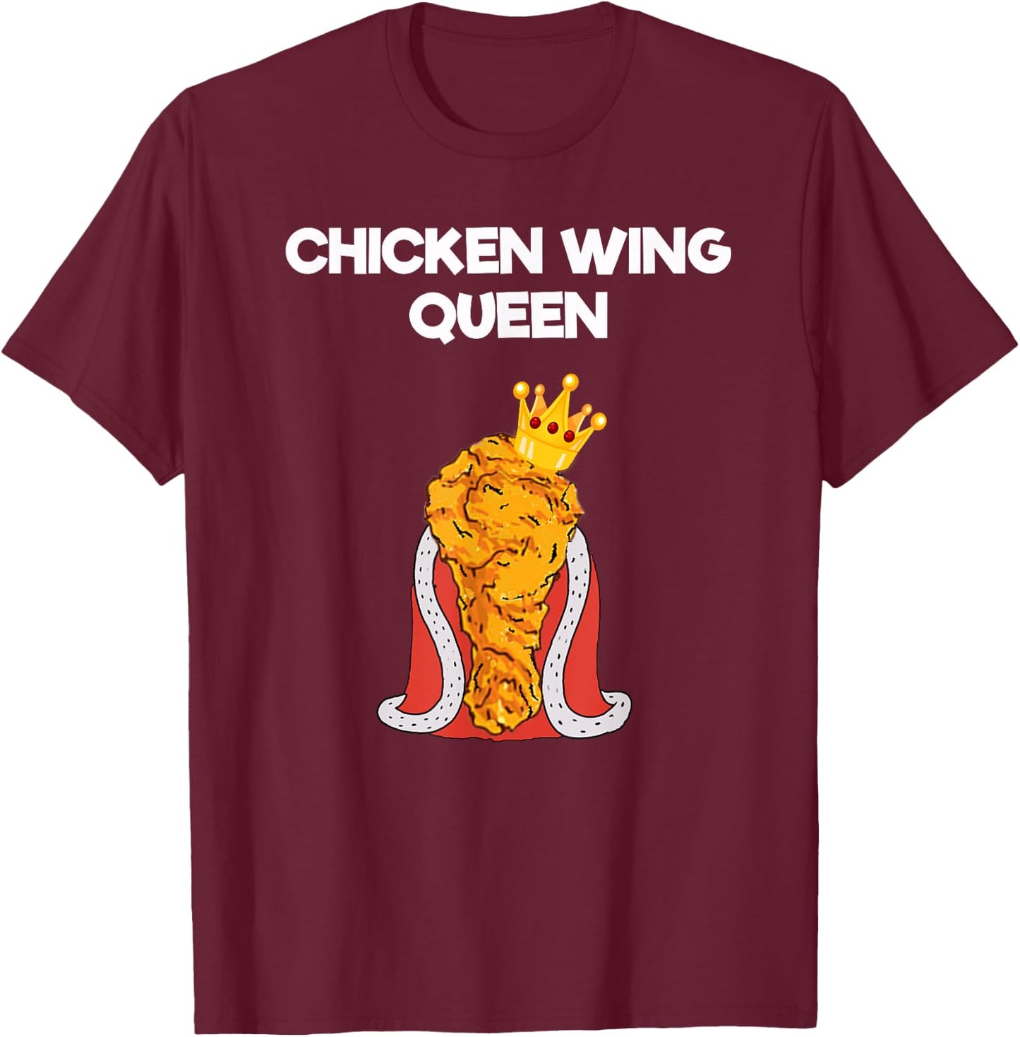 Funny Chicken Wing Fan - Queen T-Shirt - T-Shirt | Maroon