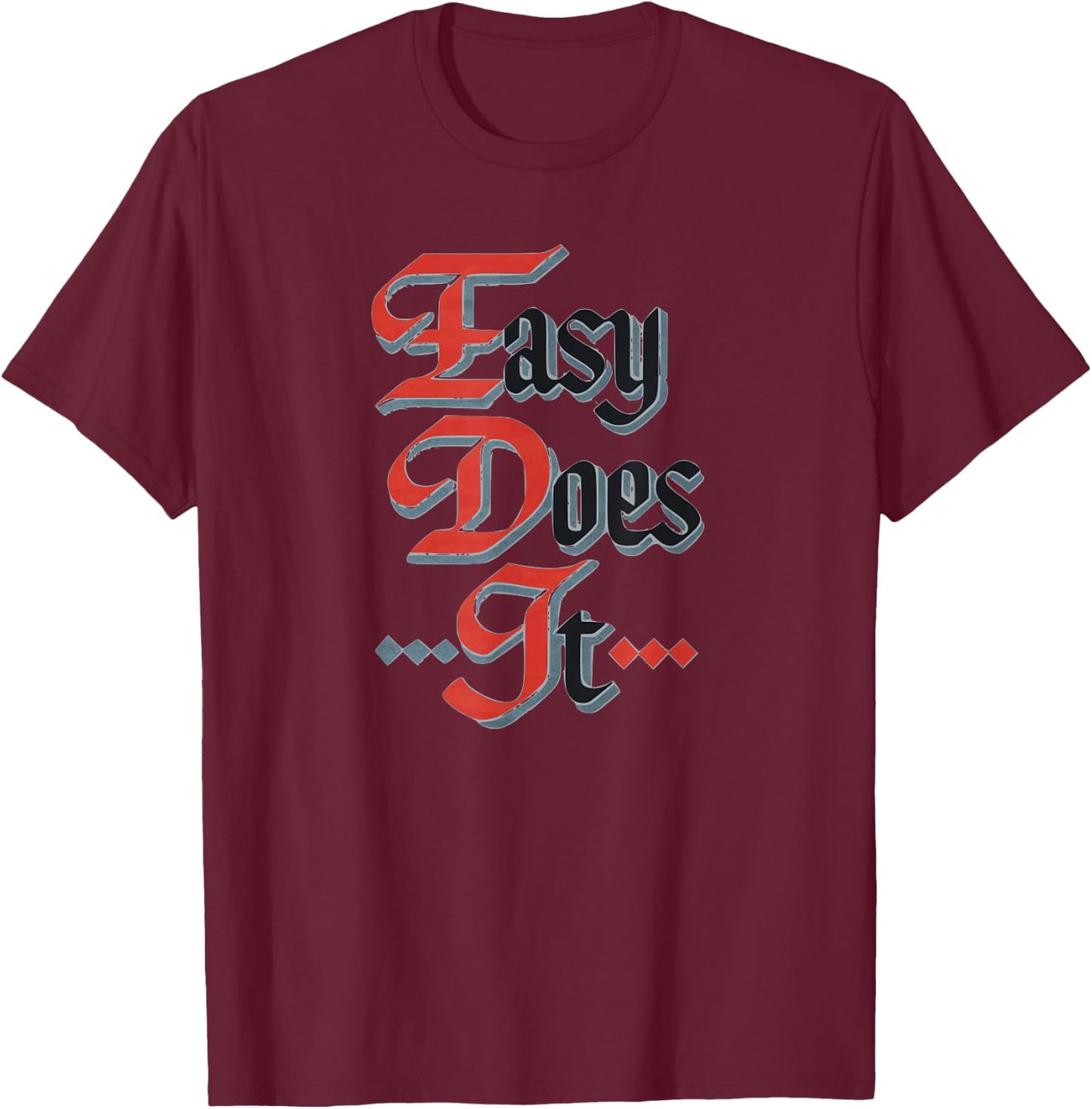 Easy Does It AA Meeting Sign Serenity in Sobriety NA T-Shirt - T-Shirt | Maroon
