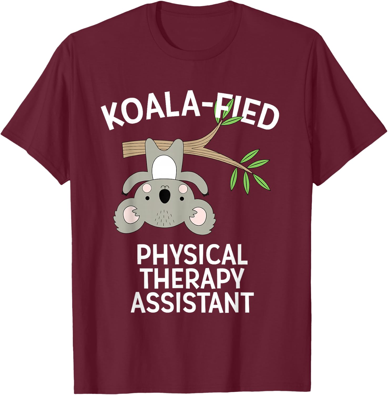 Cute Koala Physical Therapy Assistant Funny PT PTA Pun Gift T-Shirt - T-Shirt | Maroon