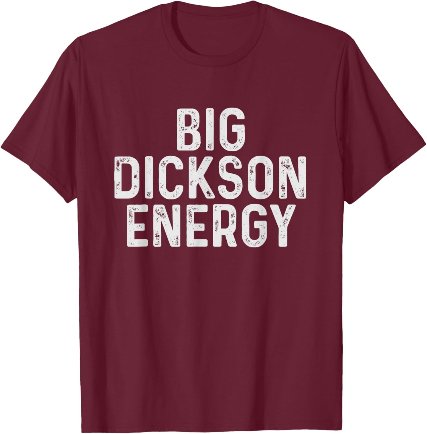 Funny Dickson Name T-Shirt - T-Shirt | Maroon