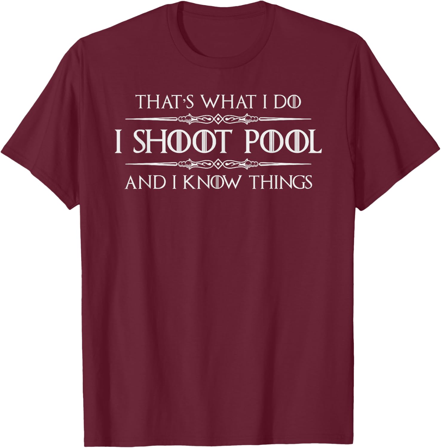 Pool Player Gifts - I Shoot Pool & I Know Things Billiards T-Shirt - T-Shirt | Maroon