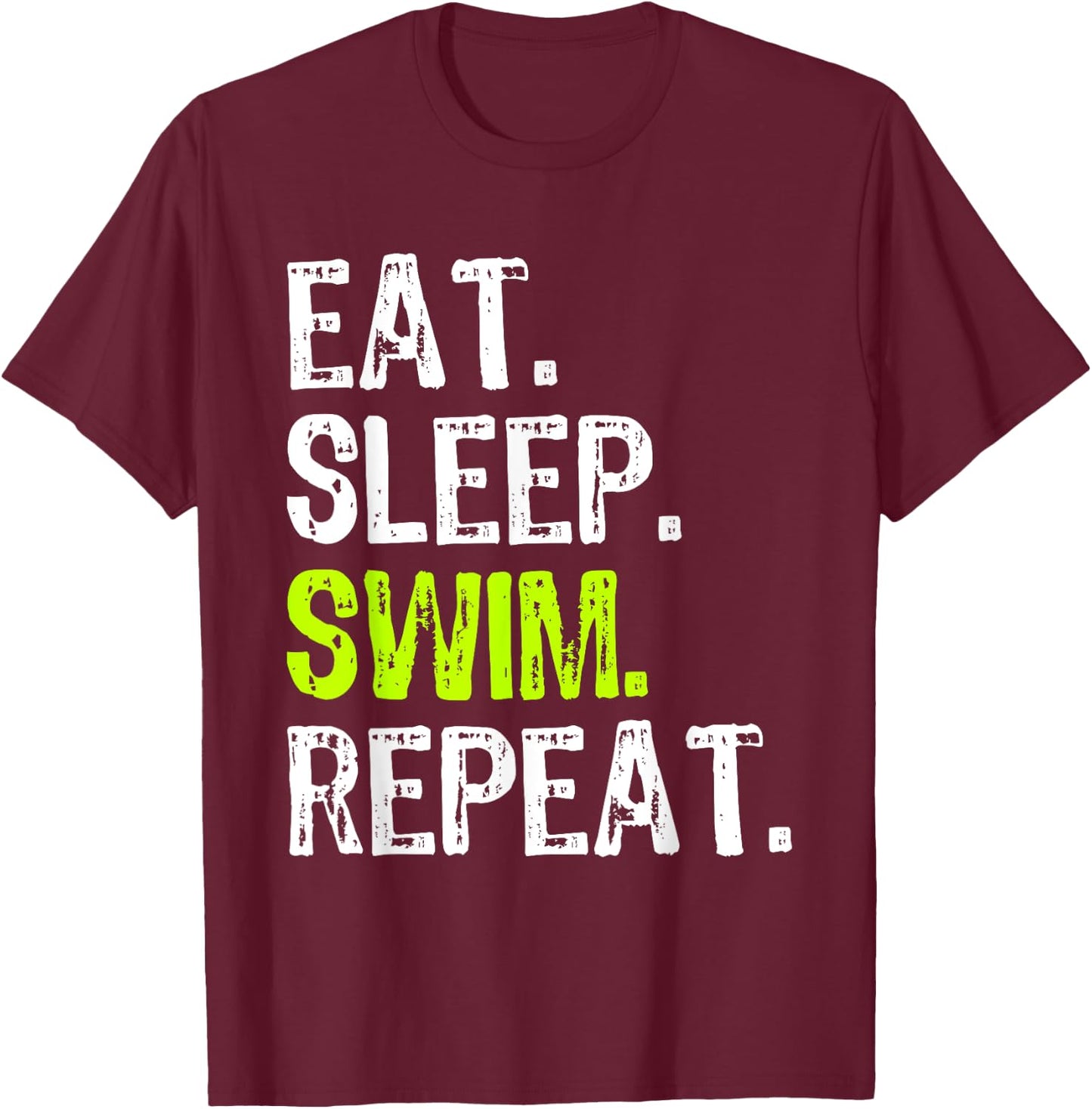 Eat Sleep Swim Repeat Swimming Swimmer Funny Cool T-Shirt - T-Shirt | Maroon