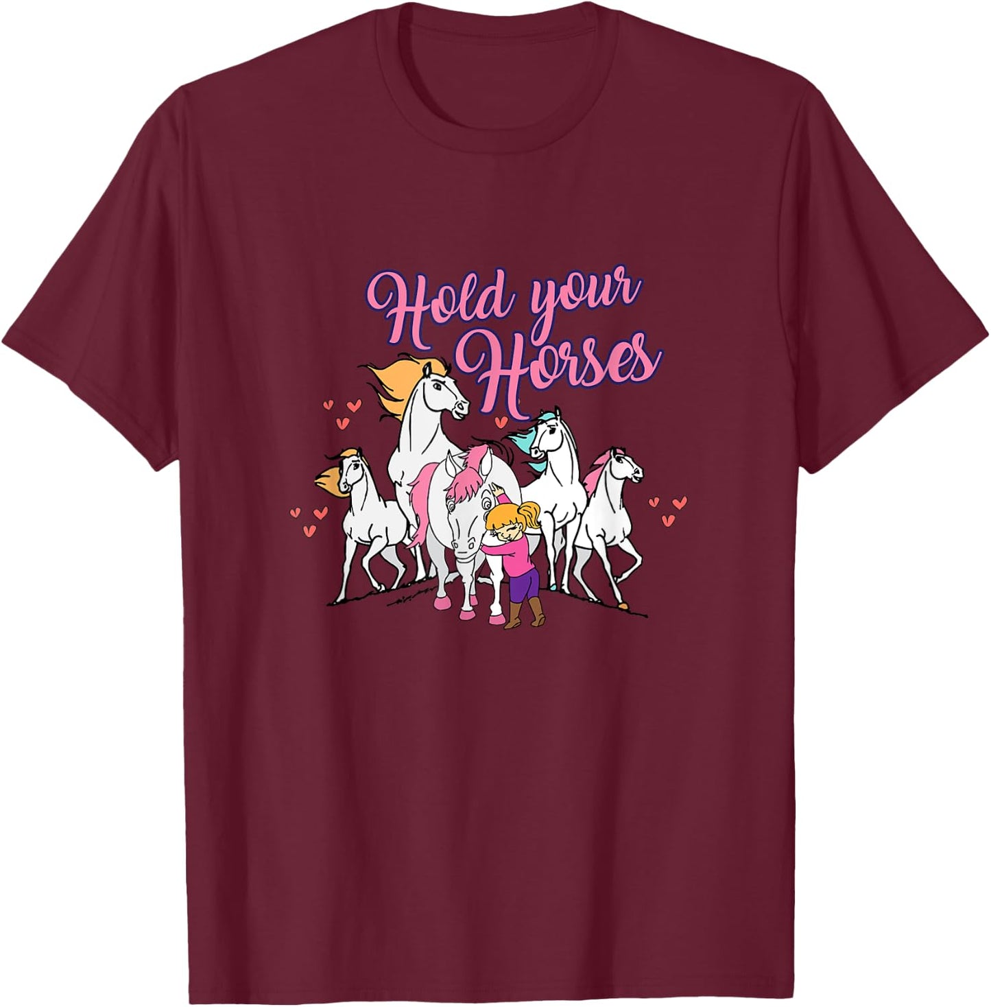 Hold Your Horses Cute Girl Pony T-Shirt - T-Shirt | Maroon