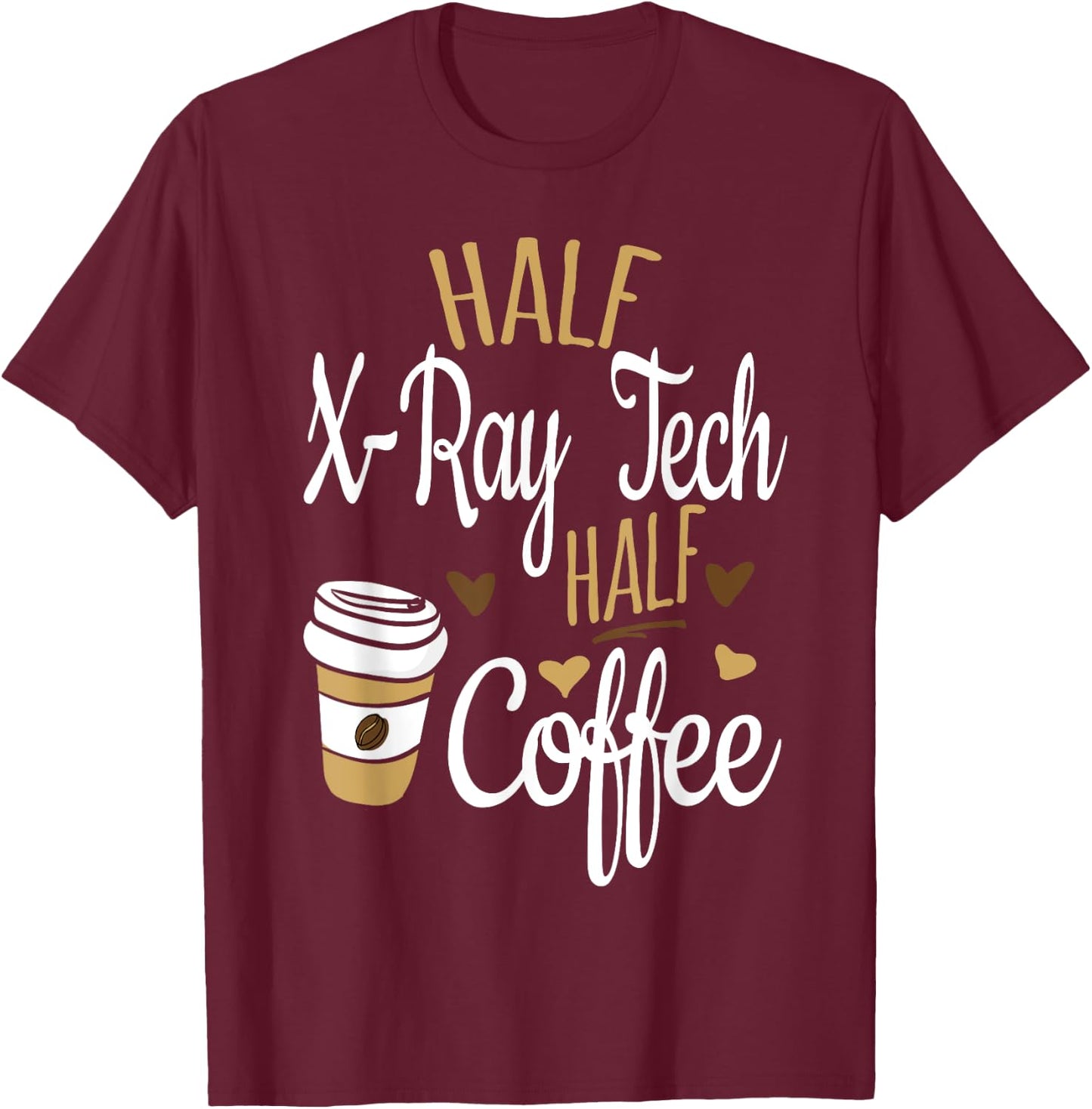 Half Coffee Half Xray Tech Gift, Rad Tech T-Shirt - T-Shirt | Maroon