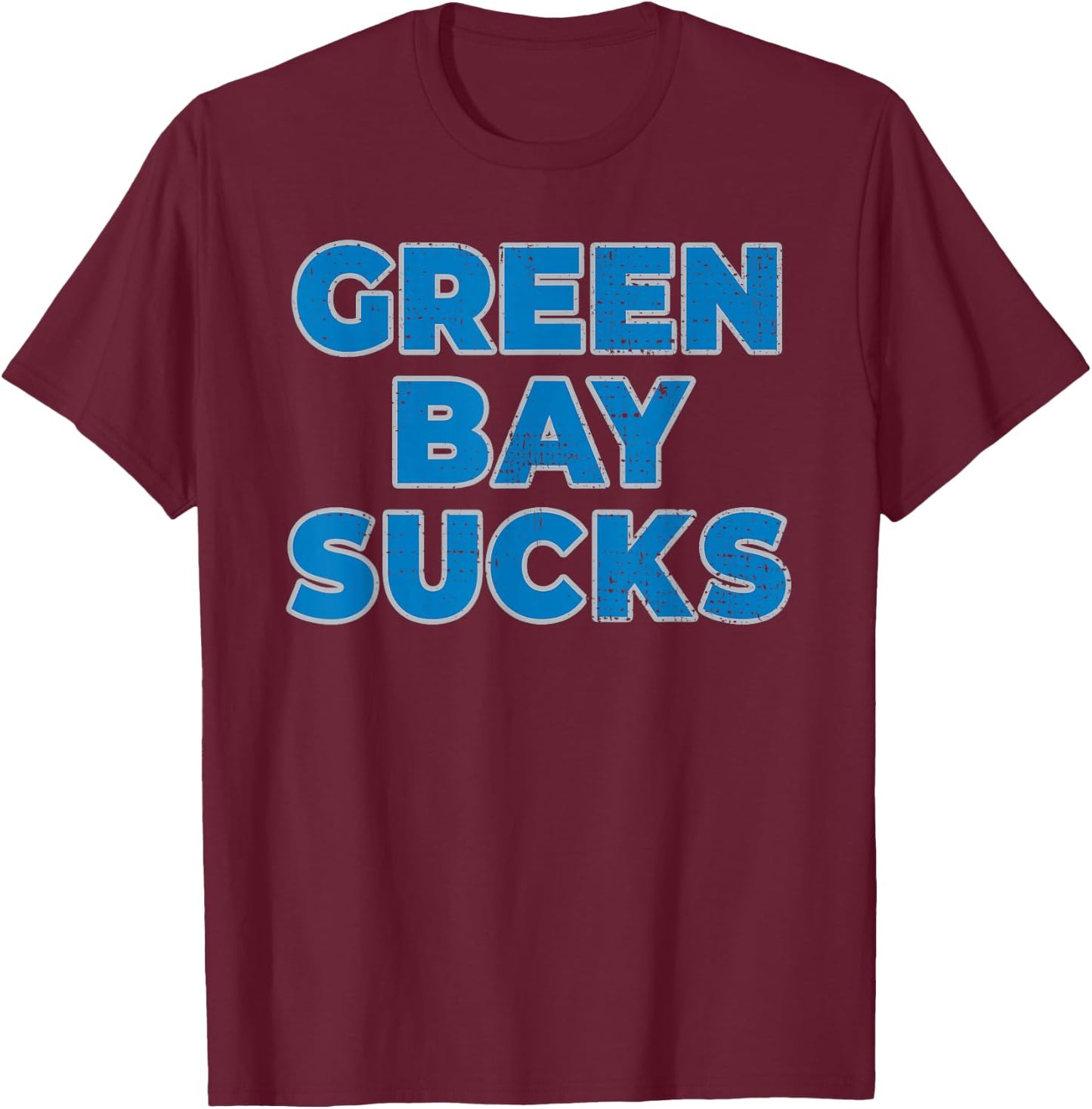 Green Bay Sucks T-Shirt - T-Shirt | Maroon