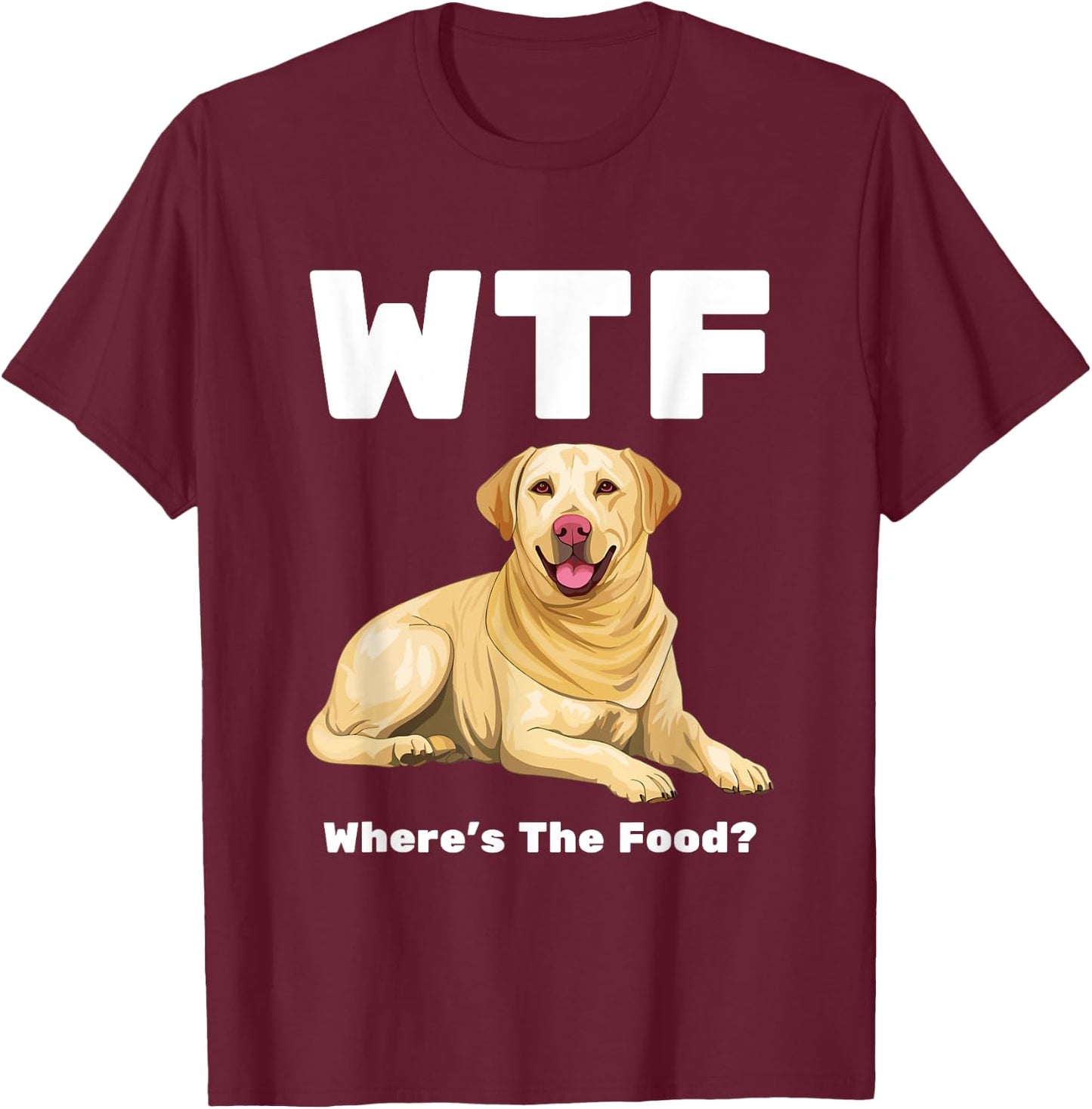 WTF - Where's The Food? Labrador Dog T-Shirt - T-Shirt | Maroon