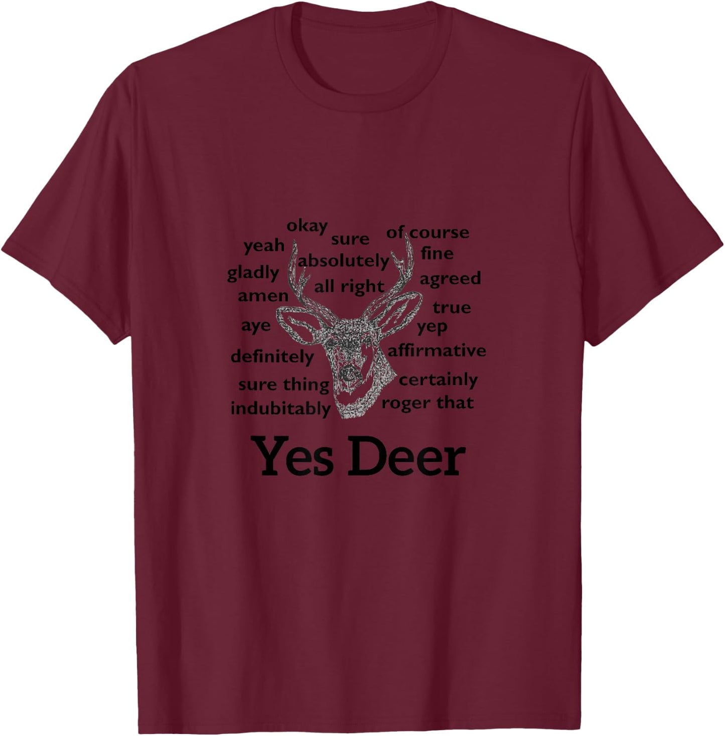 Funny Buck Deer Head Yes Dear, Yes Deer T-Shirt - T-Shirt | Maroon