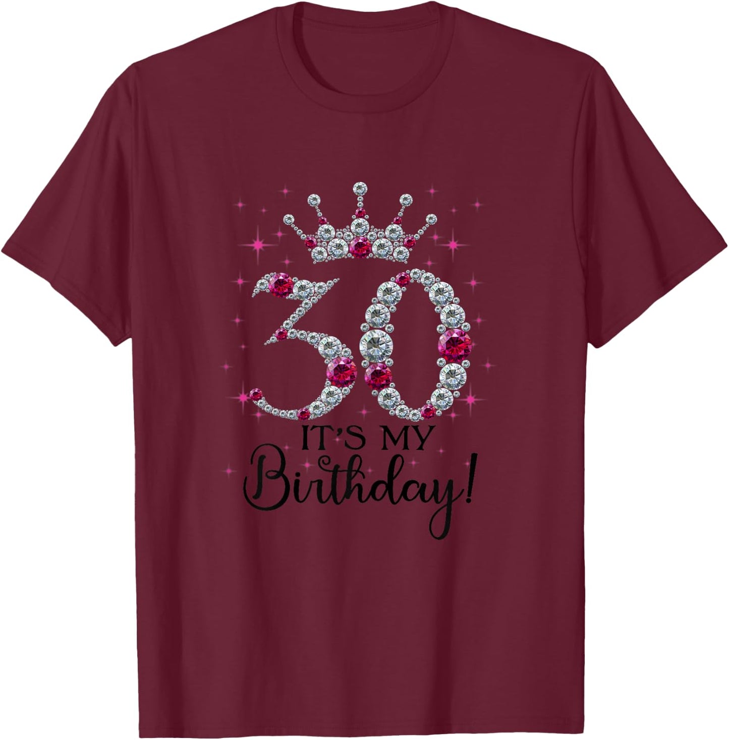 30 years old It's my Birthday Women 30th Birthday Funny Gift T-Shirt - T-Shirt | Maroon