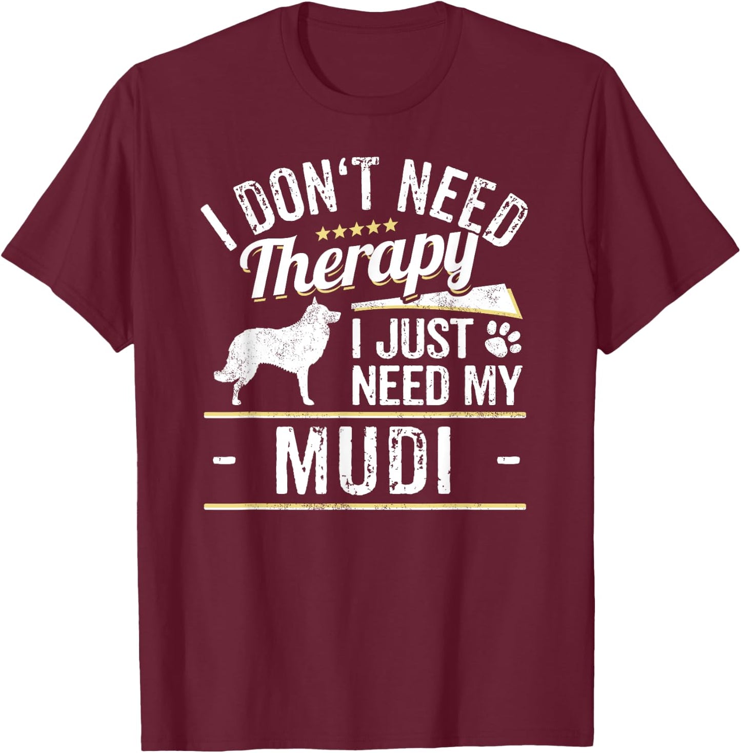 Mudi Gift Dog Gag - Funny Dog Saying Men Women T-Shirt - T-Shirt | Maroon