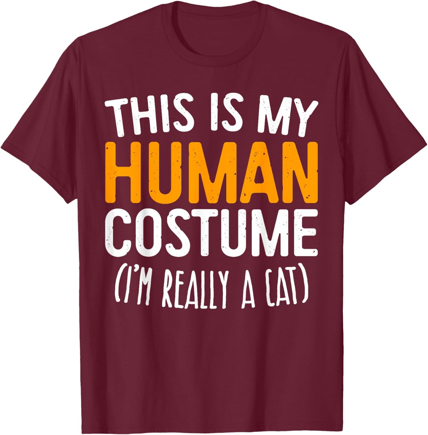 This Is My Human Costume I'm Really A Cat Shirt Adult Kids T-Shirt - T-Shirt | Maroon