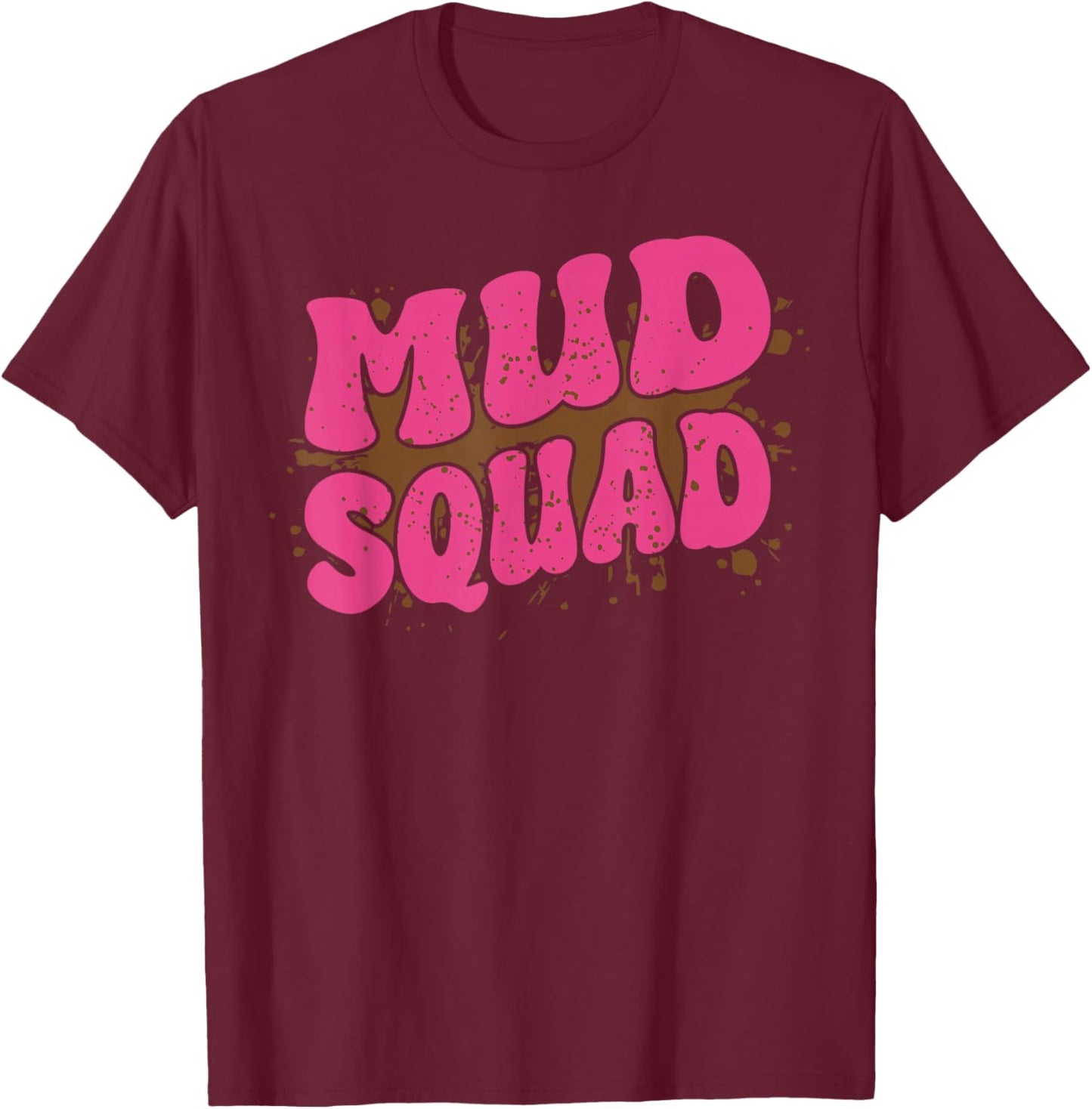 Mud Run Squad Women Friends Mud Girl T-Shirt - T-Shirt | Maroon