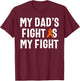 My Dad's Fight Is My Fight Leukemia Awareness T-Shirt - T-Shirt | Maroon