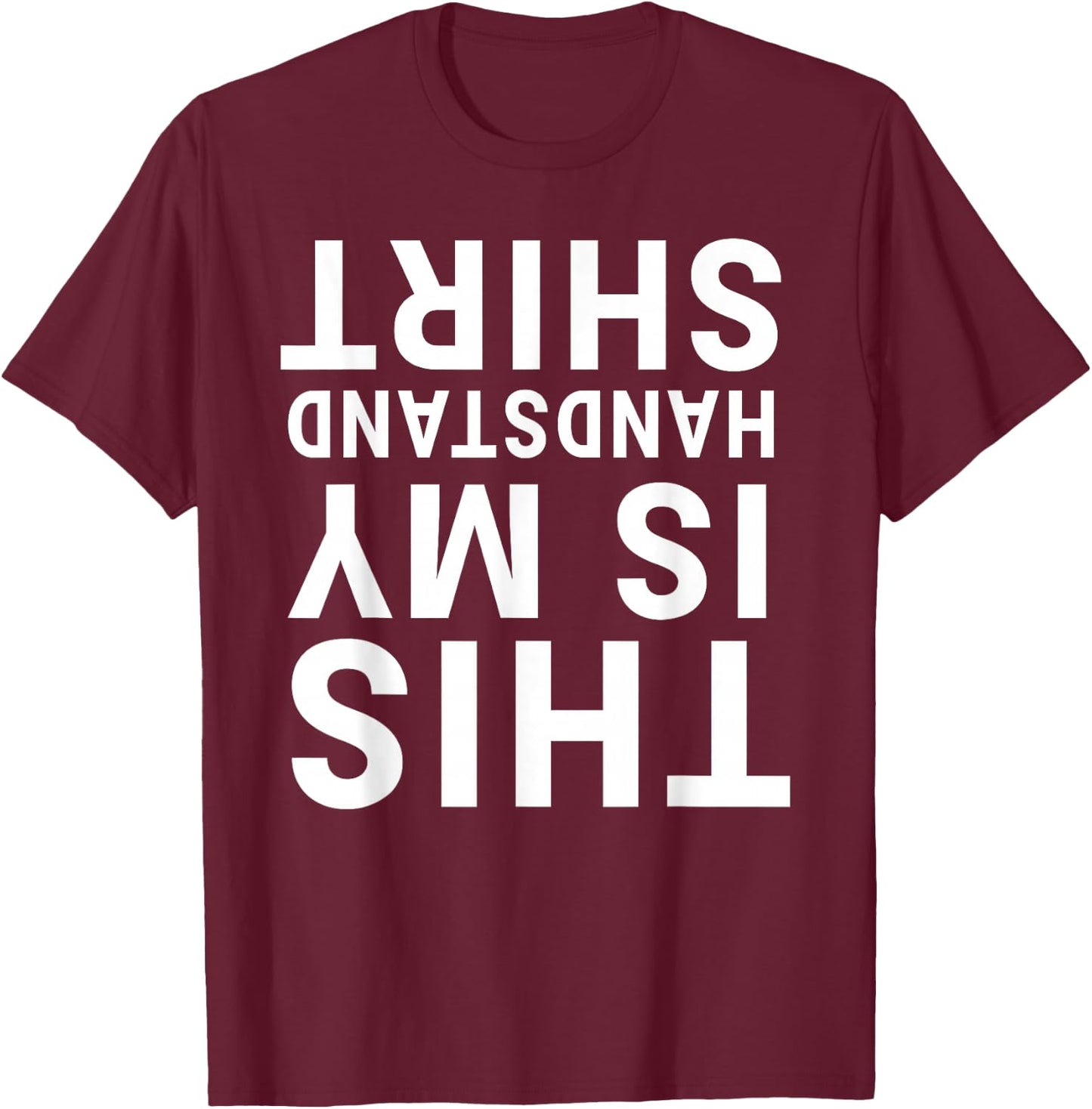 This Is My Handstand Shirt Funny Upside Down Acrobatics Gym T-Shirt - T-Shirt | Maroon