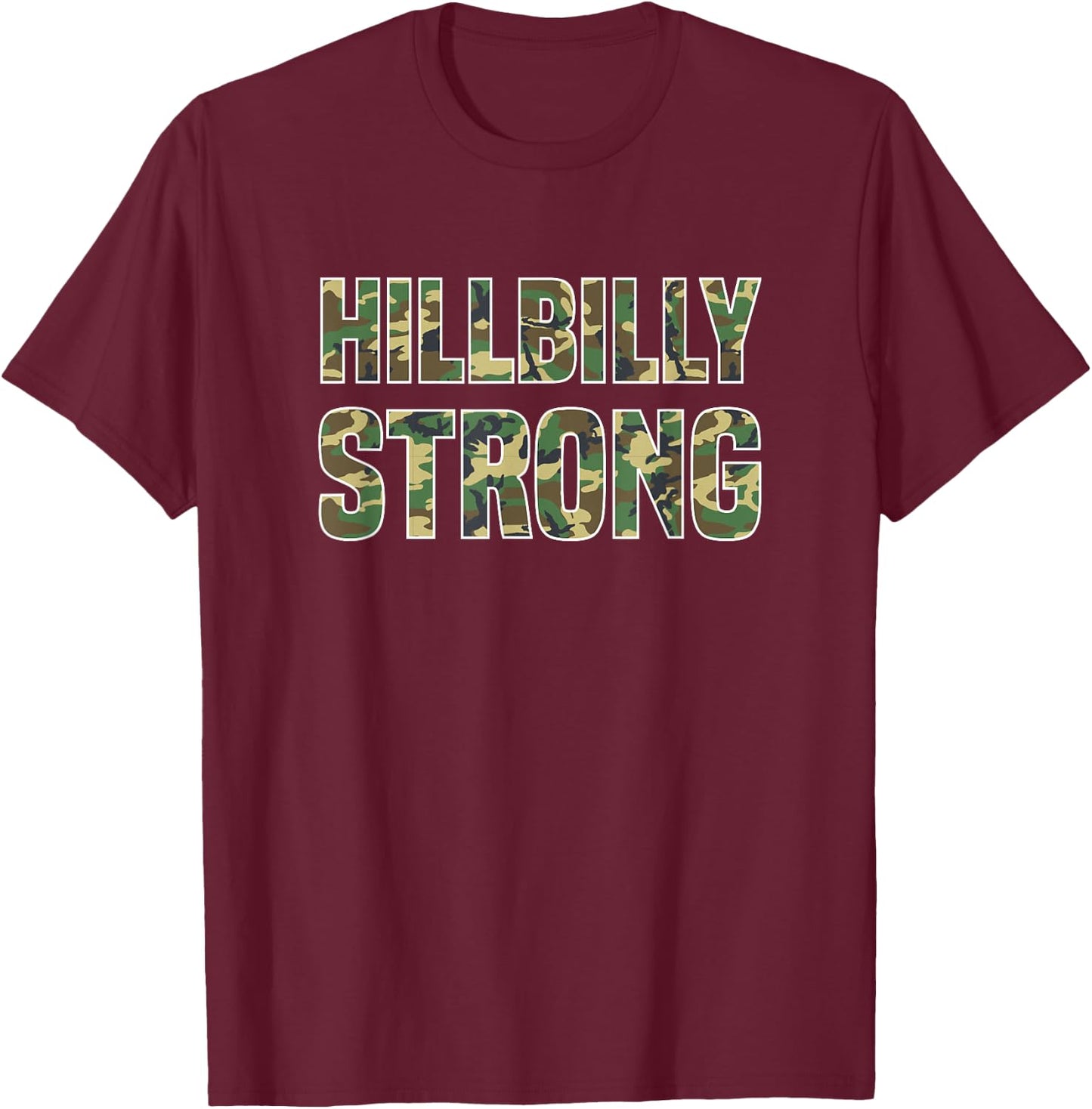 Hillbilly Strong - Redneck T Shirt T-Shirt - T-Shirt | Maroon
