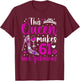 This Queen Makes 61 Year Old 61st Birthday It's My 61st Bday T-Shirt - T-Shirt | Maroon