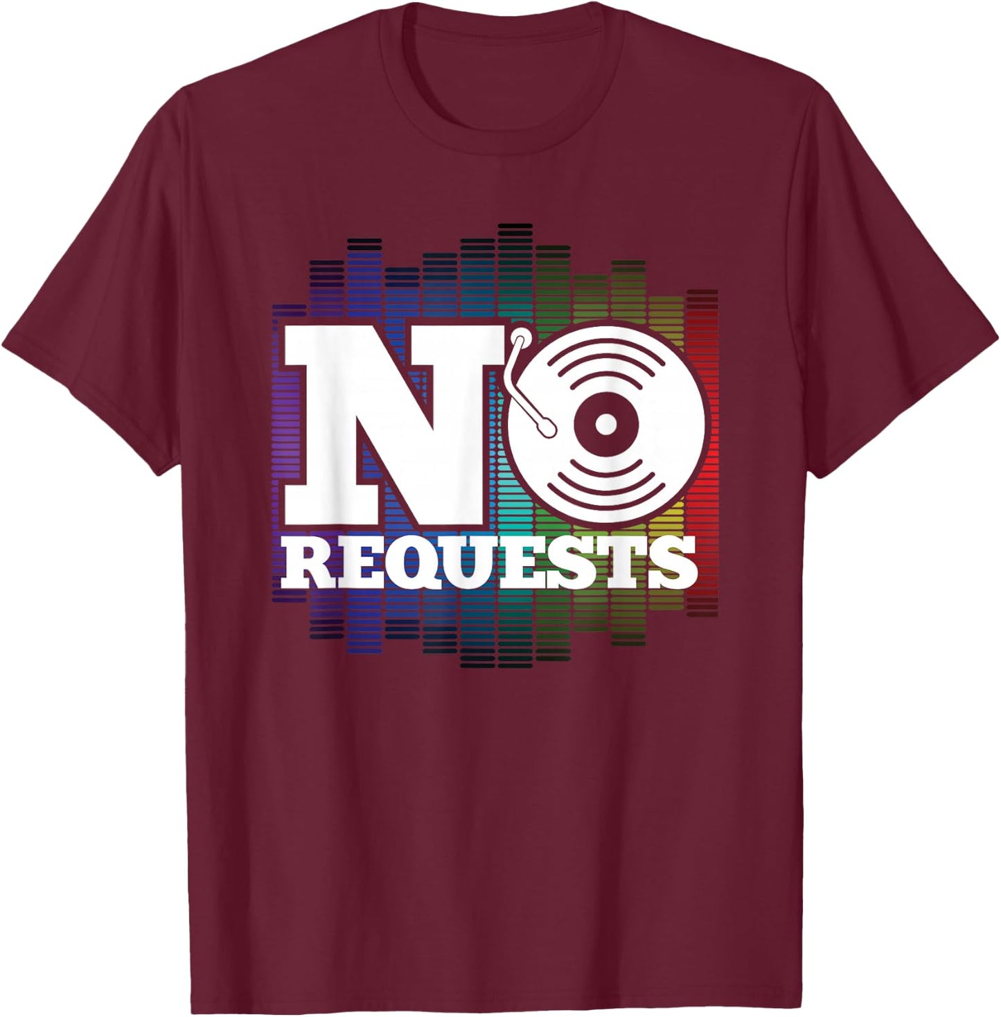 Funny No Request DJ Music Turntable Dance Nightclub Gift T-Shirt - T-Shirt | Maroon