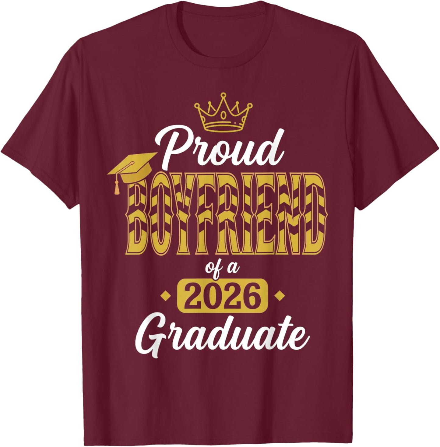 Proud Boyfriend of a 2026 Graduate Senior Family Graduation T-Shirt - T-Shirt | Maroon