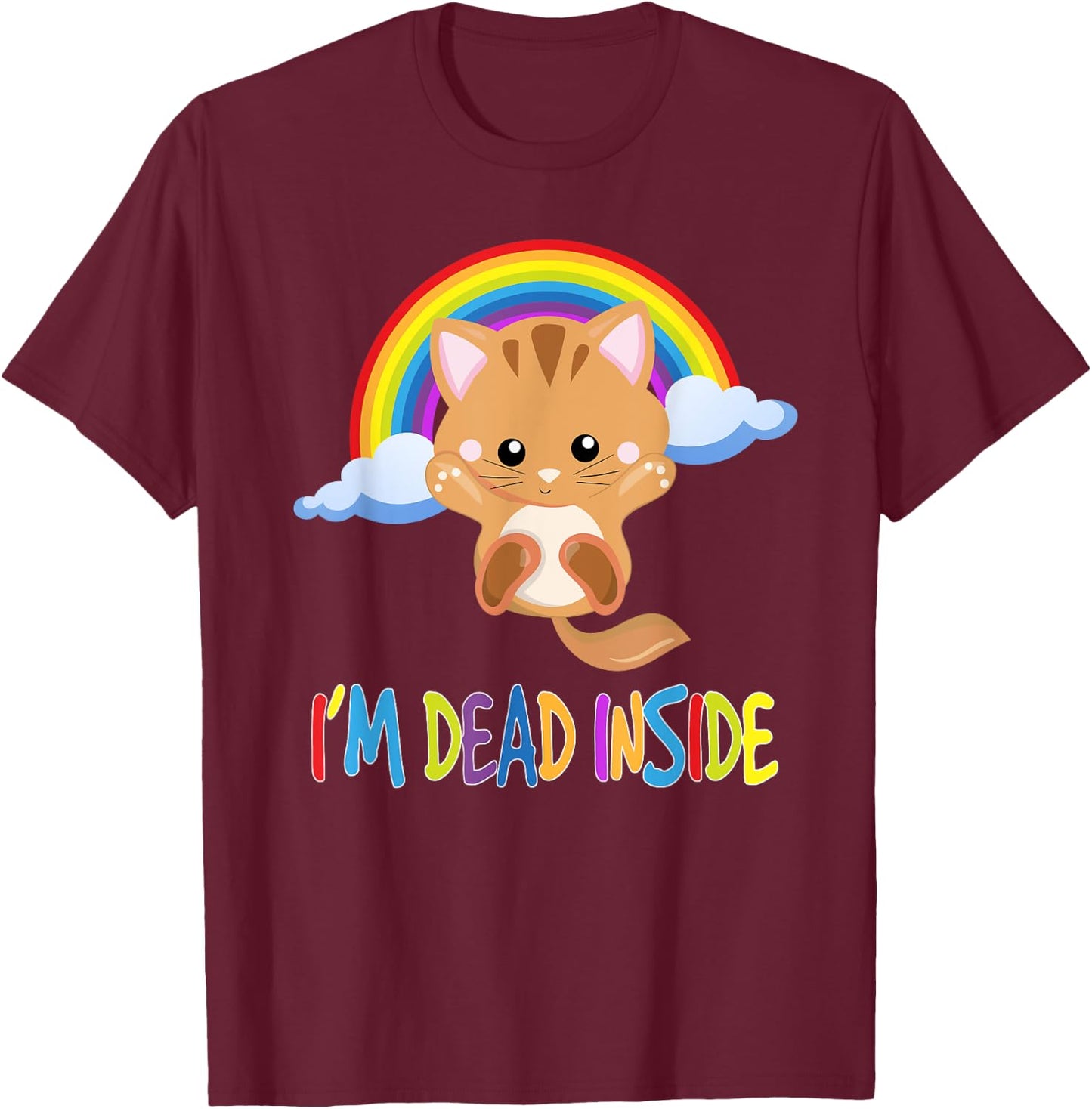 I'm Dead Inside - Sarcastic Happy T-Shirt - T-Shirt | Maroon