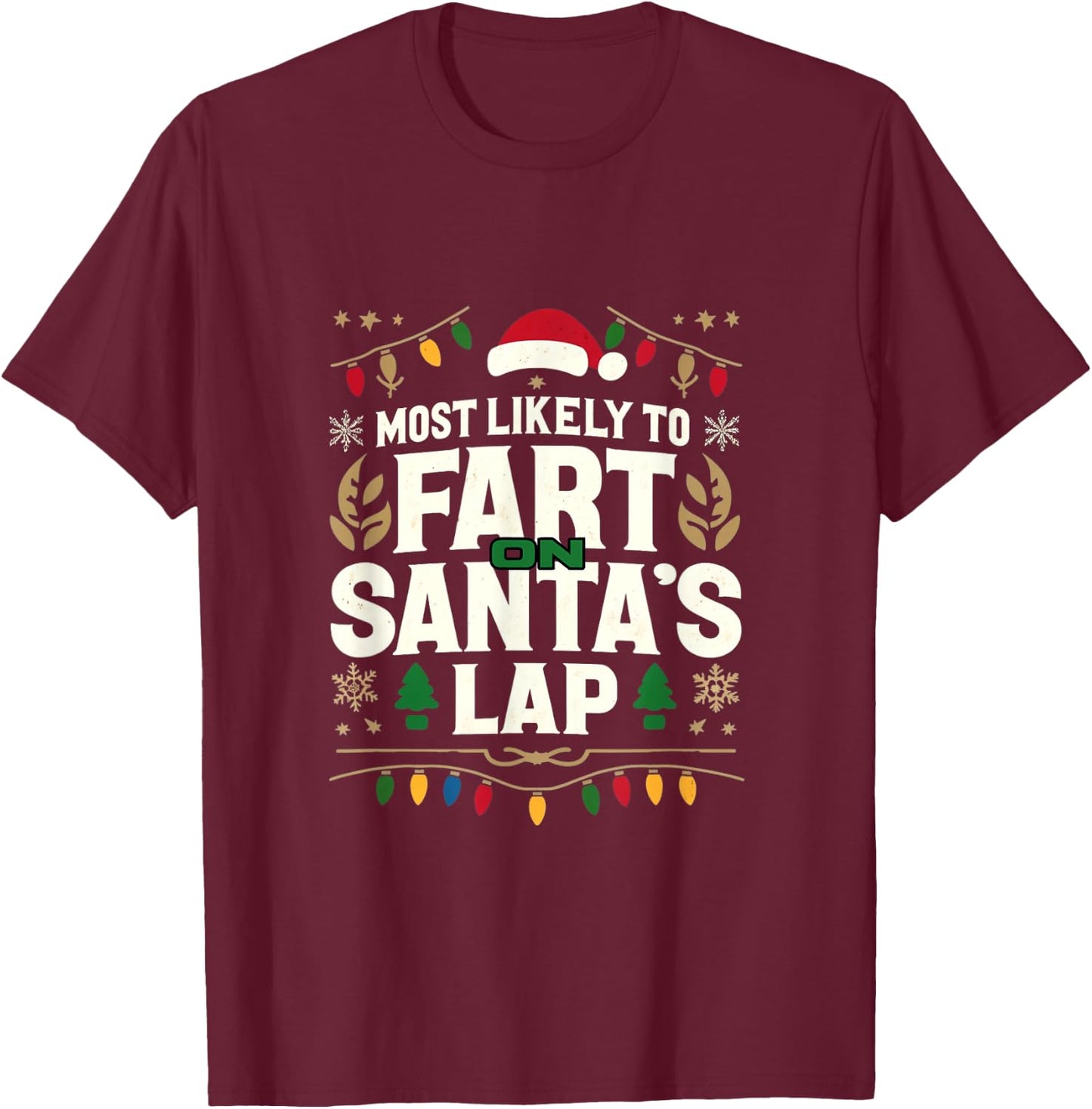 Group Matching Christmas Most Likely To Fart On Santas Lap T-Shirt - T-Shirt | Maroon