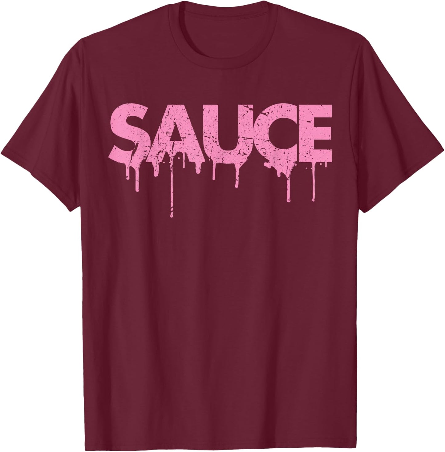 Sauce Melting Trending Dripping Messy Saucy Pink Letters T-Shirt - T-Shirt | Maroon