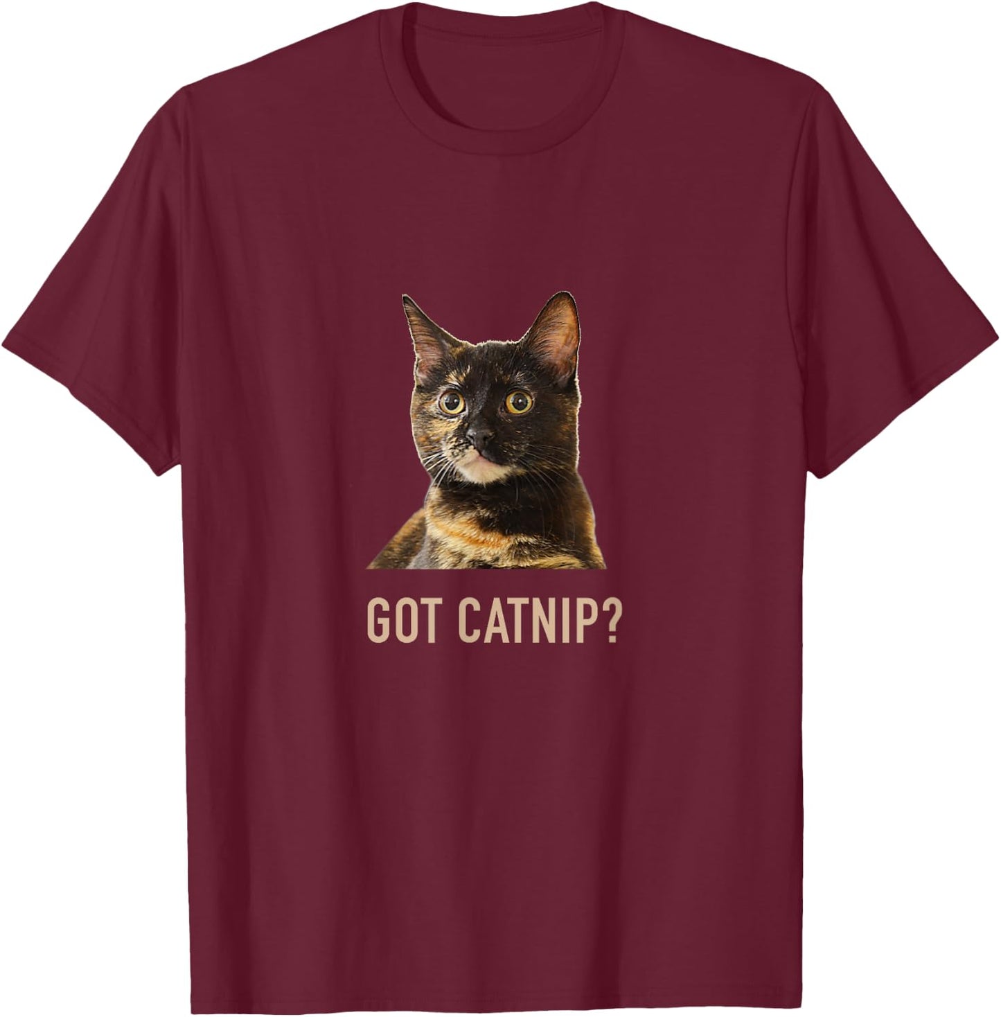 Tortie Cat GOT CATNIP? Tortoiseshell Funny Cat T-Shirt - T-Shirt | Maroon