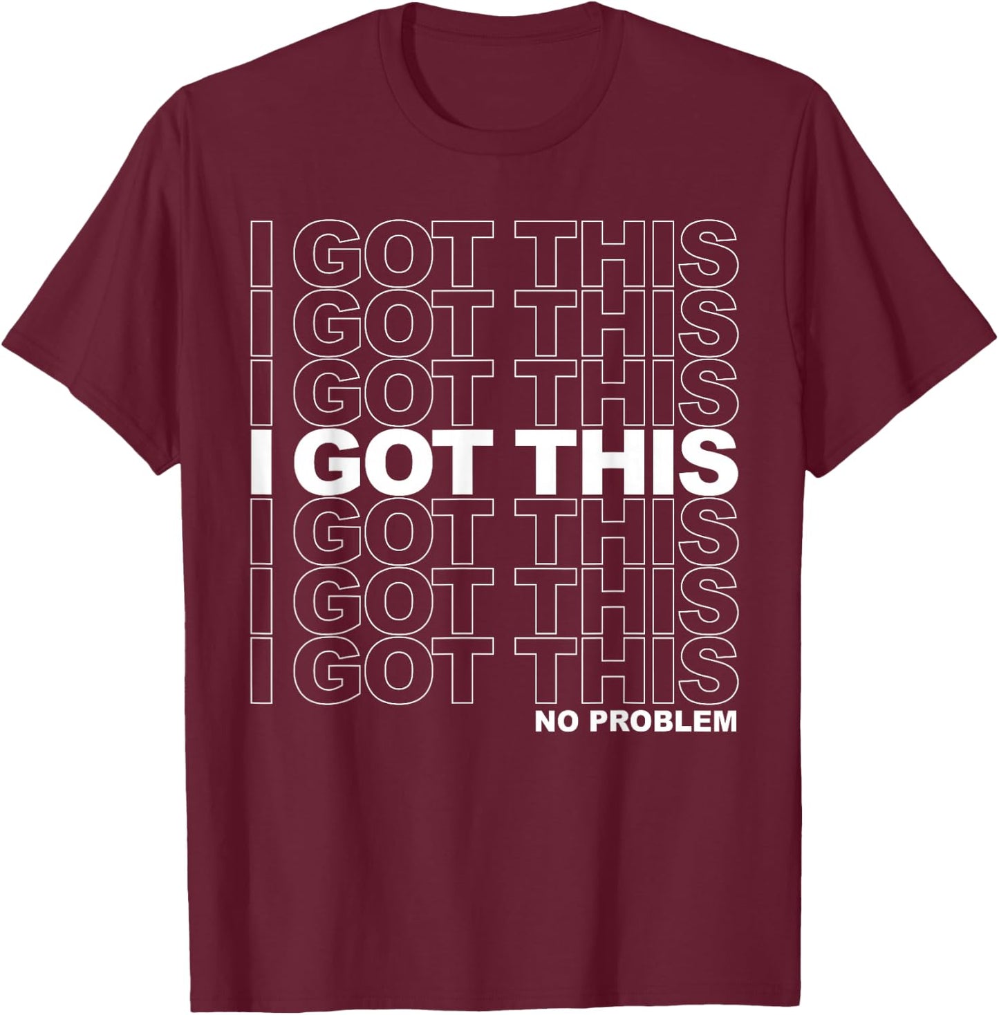 I Got This , Inspirational Workout - Black, Small T-Shirt - T-Shirt | Maroon
