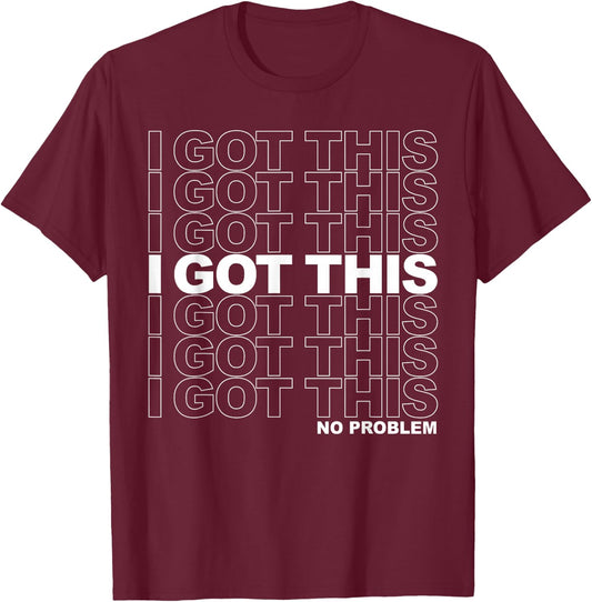 I Got This , Inspirational Workout - Black, Small T-Shirt - T-Shirt | Maroon