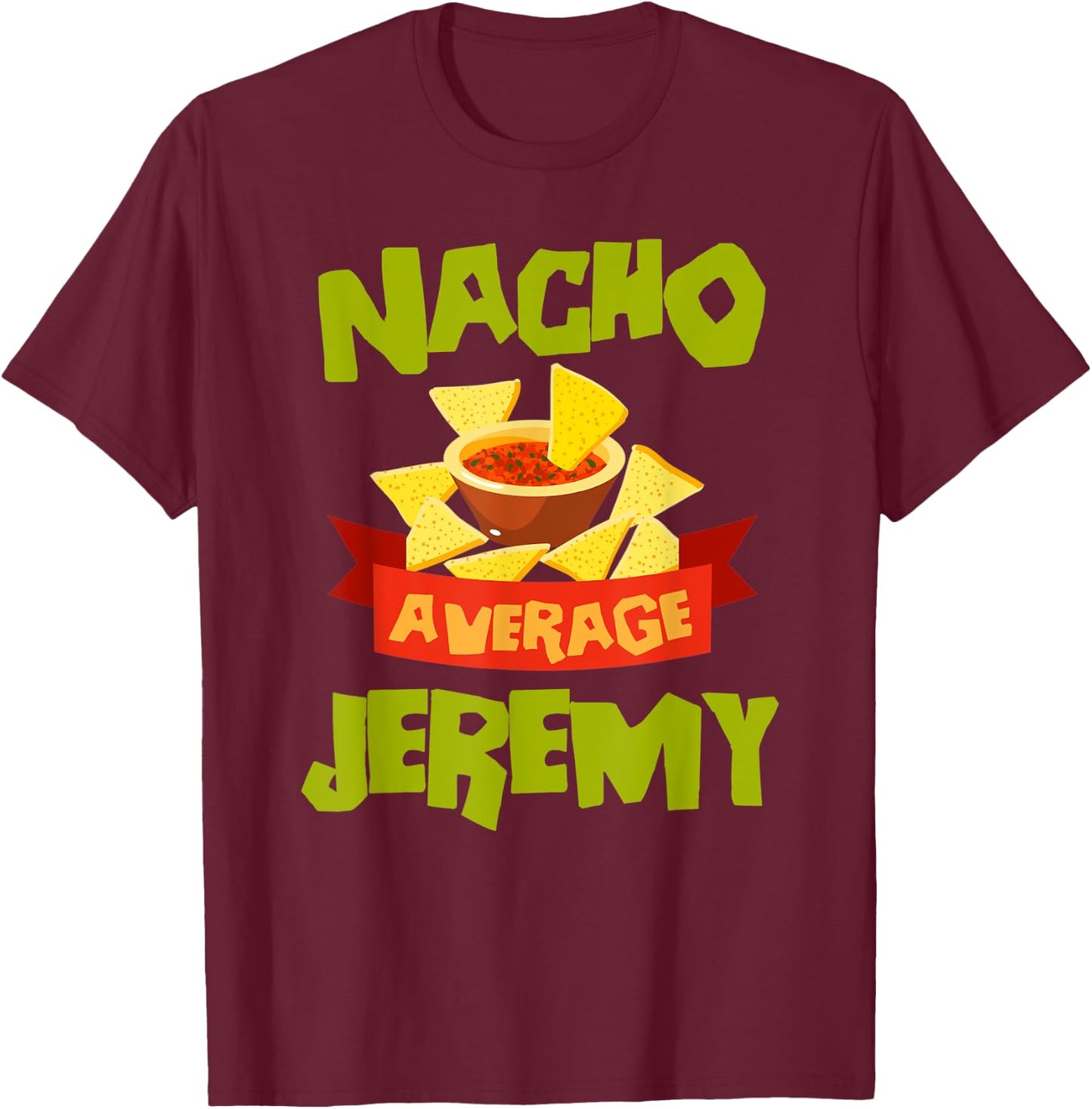 NACHO AVERAGE JEREMY Funny Birthday Personalized Name Gift T-Shirt - T-Shirt | Maroon