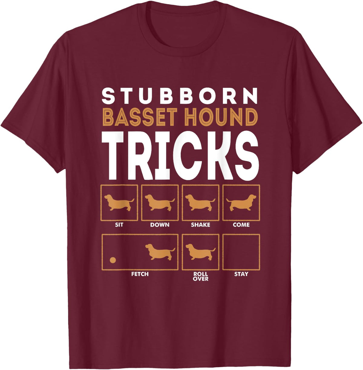 Stubborn Basset Hound Dog Training Tricks Graphic Men Women Kids T-Shirt - T-Shirt | Maroon