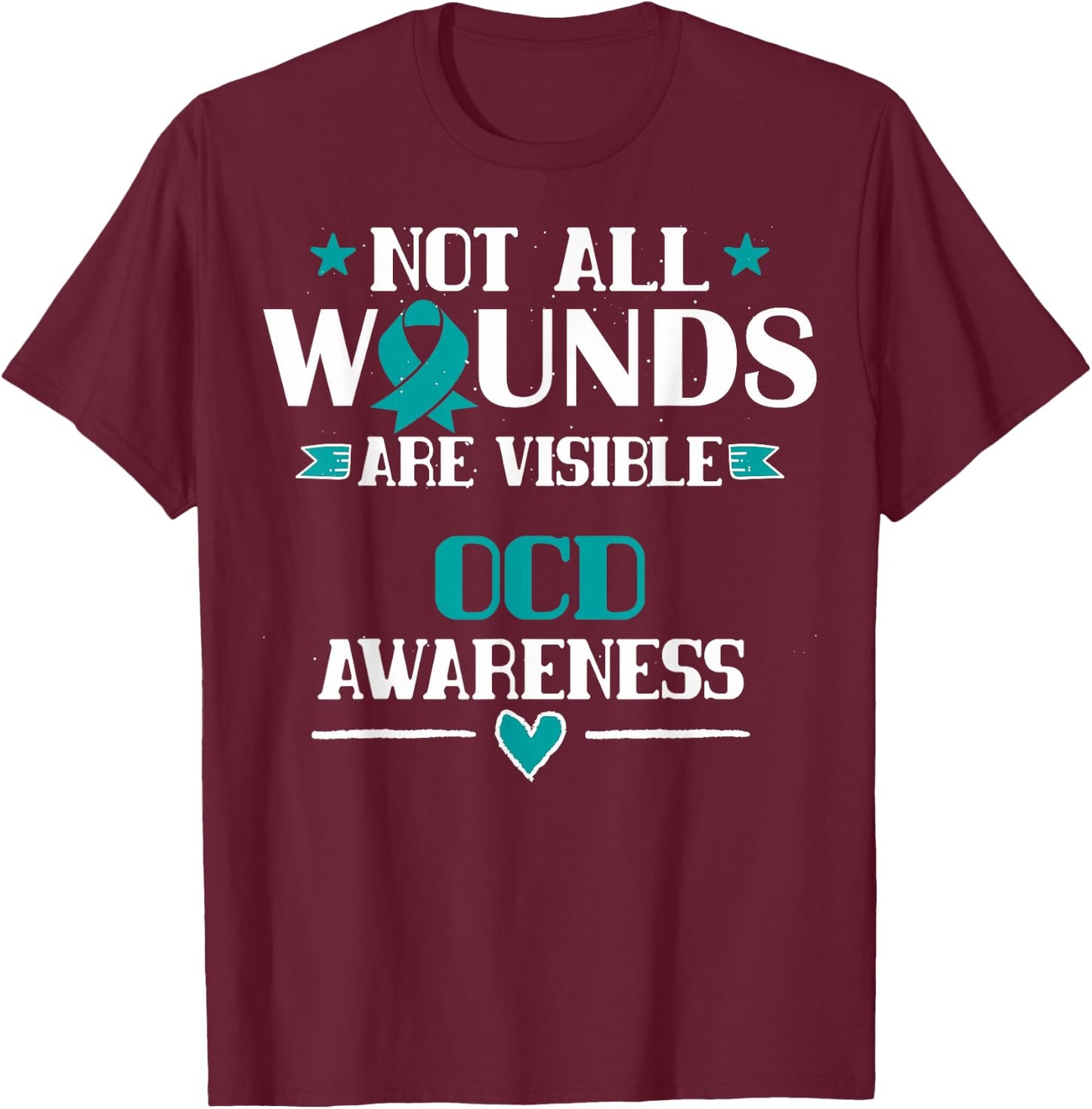 Not All Wounds Are Visible - OCD T Shirt T-Shirt - T-Shirt | Maroon