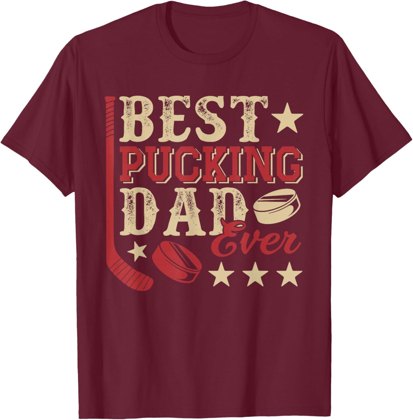 Best Pucking Dad Ever Funny Hockey Player Father's Day T-Shirt - T-Shirt | Maroon