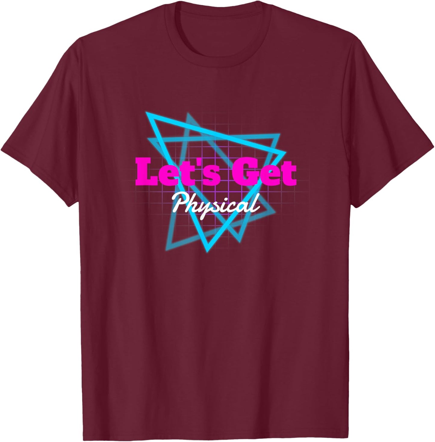 80's Workout Gym Lets Get Physical Totally Rad Gift T-Shirt - T-Shirt | Maroon