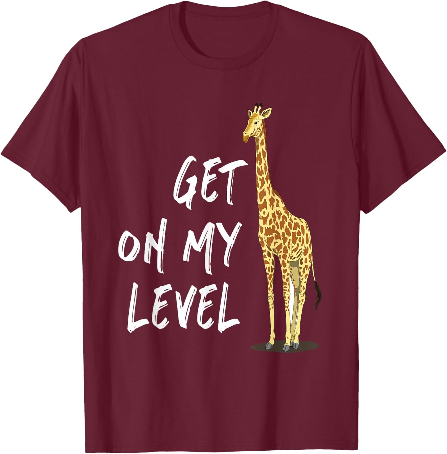 Get on my level - Cool Drawing Print Giraffe T-Shirt - T-Shirt | Maroon