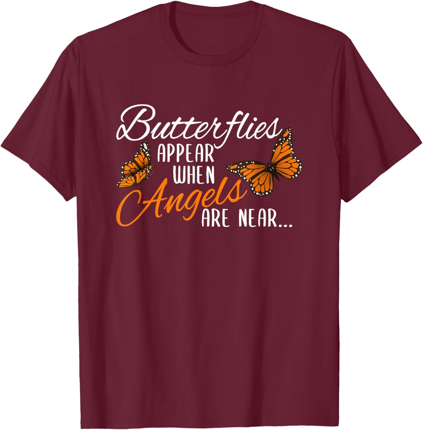 Butterflies Appear When Angels Are Near Monarch Butterfly T-Shirt - T-Shirt | Maroon