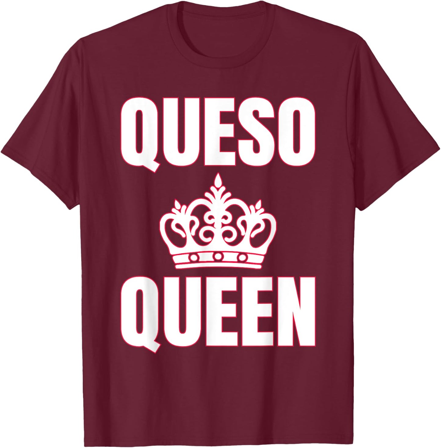 Queso Queen Queso Lover T-Shirt - T-Shirt | Maroon
