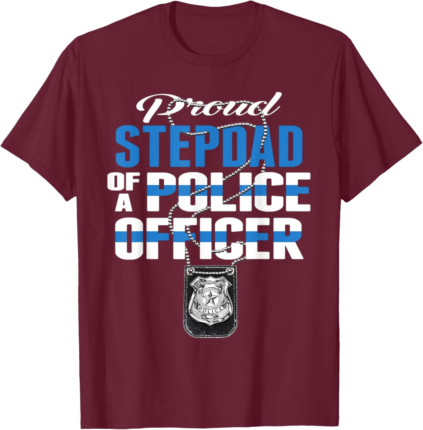 Proud Stepdad Of A Police Officer - Thin Blue Line Dad Gift T-Shirt - T-Shirt | Maroon