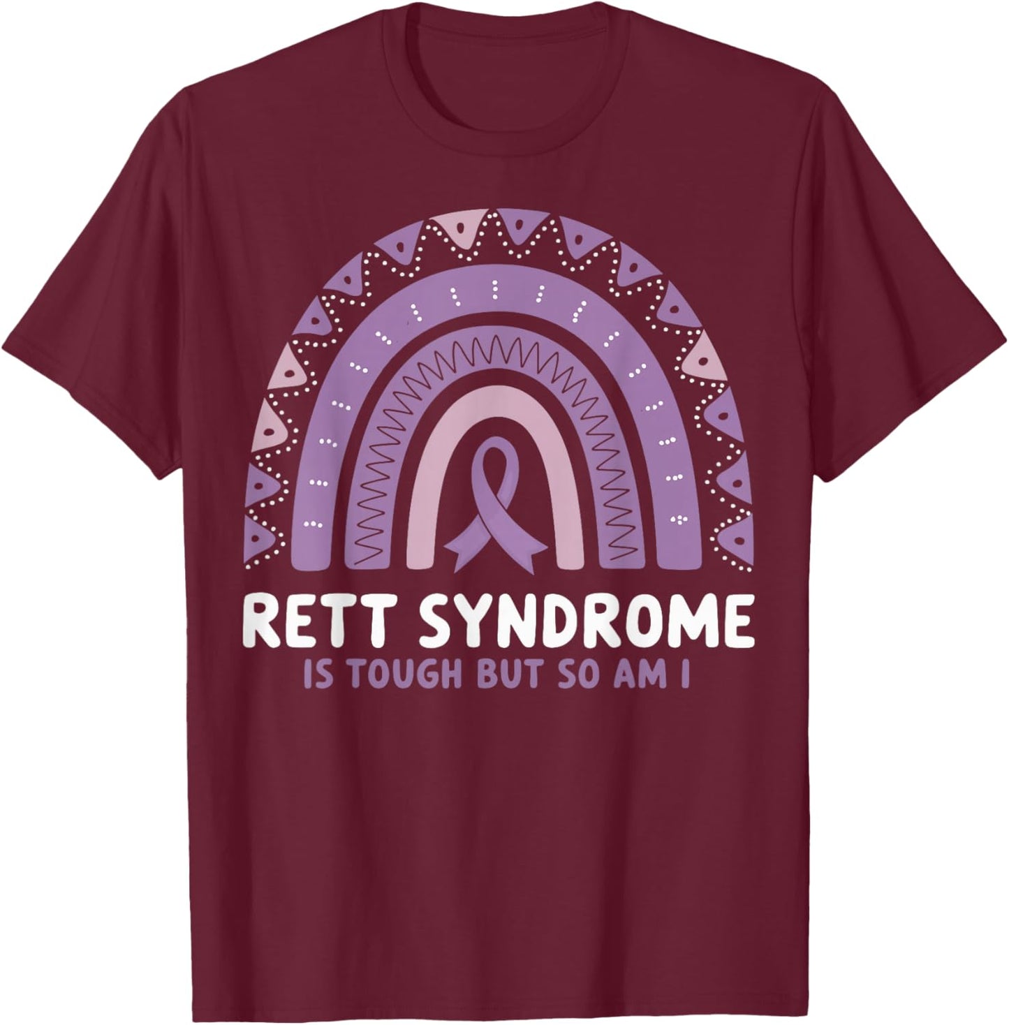 Rett Syndrome Is Tough But So Am I T-Shirt - T-Shirt | Maroon