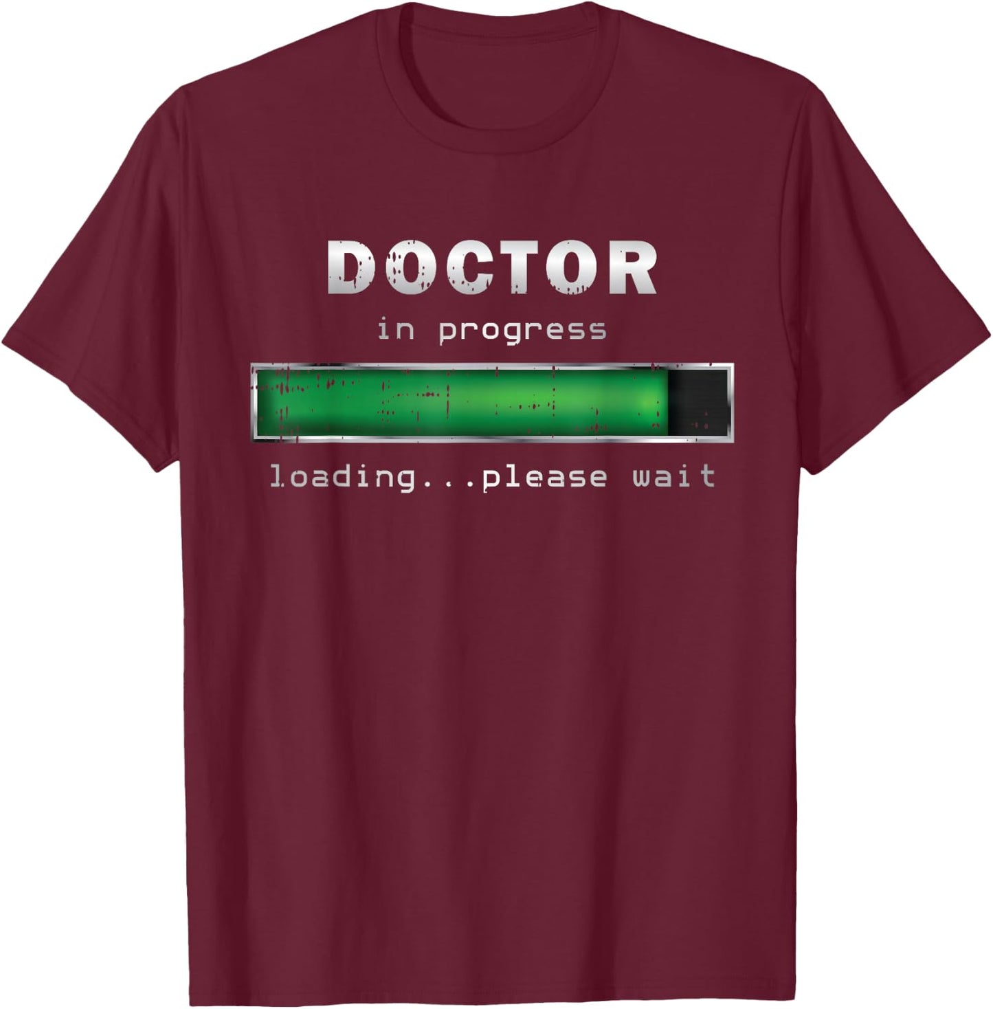Doctor In Progress Loading Please Wait Medical Doctor T-Shirt - T-Shirt | Maroon
