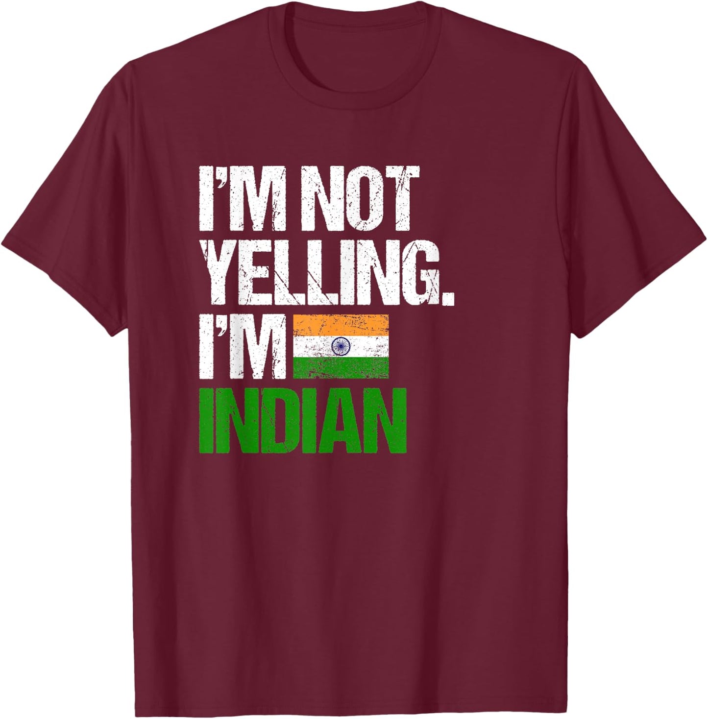 I'm Not Yelling Im Indian T-Shirt - T-Shirt | Maroon