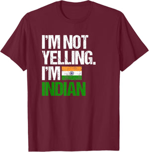 I'm Not Yelling Im Indian T-Shirt - T-Shirt | Maroon