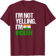 I'm Not Yelling Im Indian T-Shirt - T-Shirt | Maroon