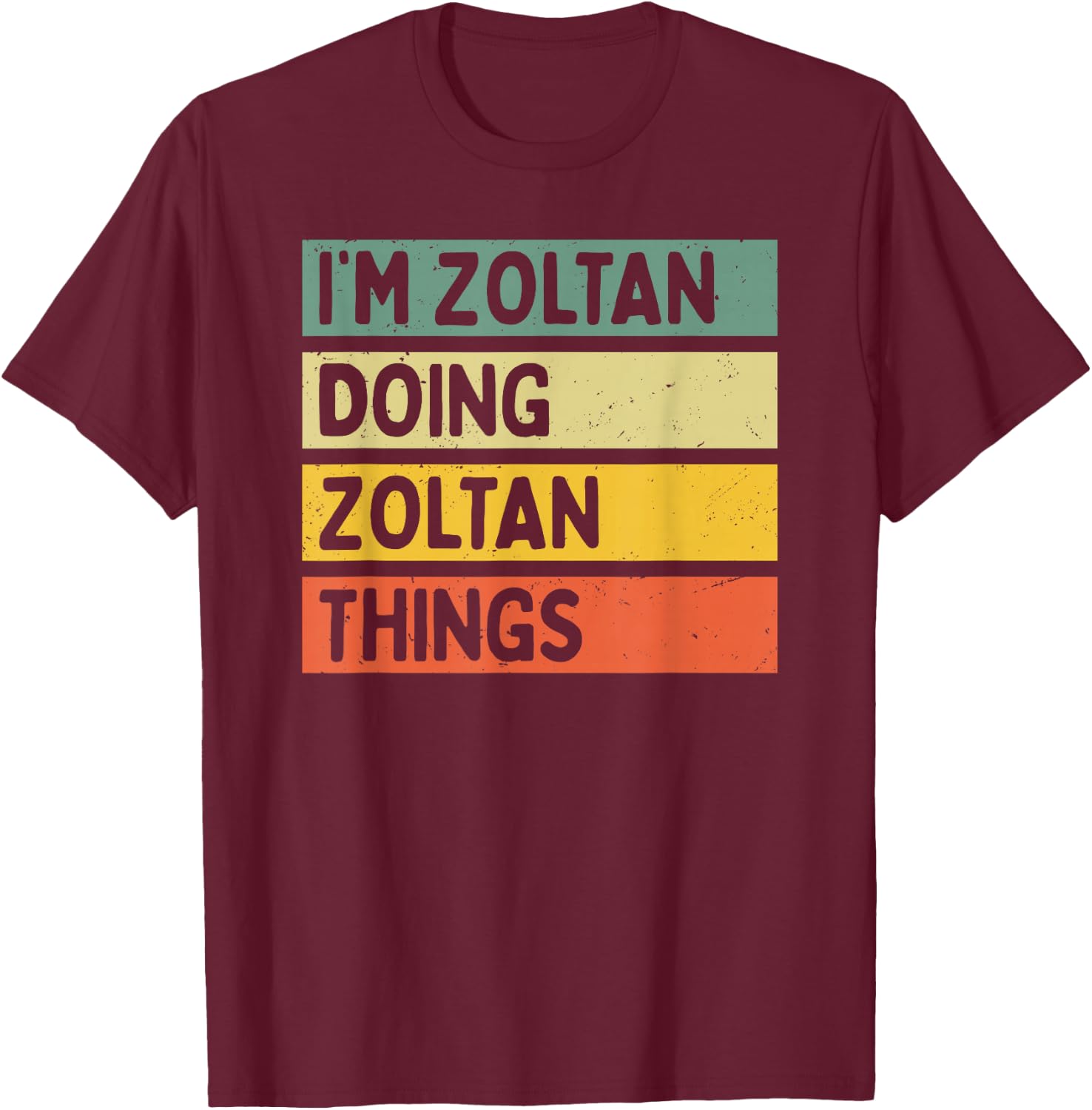 I'm Zoltan Doing Zoltan Things Funny Personalized Quote T-Shirt - T-Shirt | Maroon