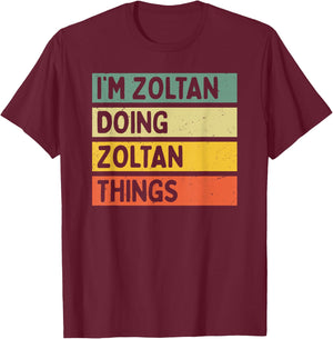 I'm Zoltan Doing Zoltan Things Funny Personalized Quote T-Shirt - T-Shirt | Maroon