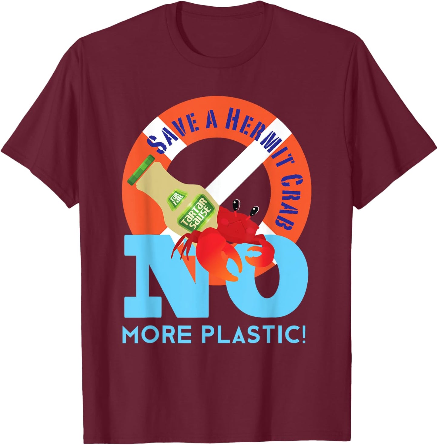 Save a Hermit Crab No more Plastic! Environment Awareness T-Shirt - T-Shirt | Maroon