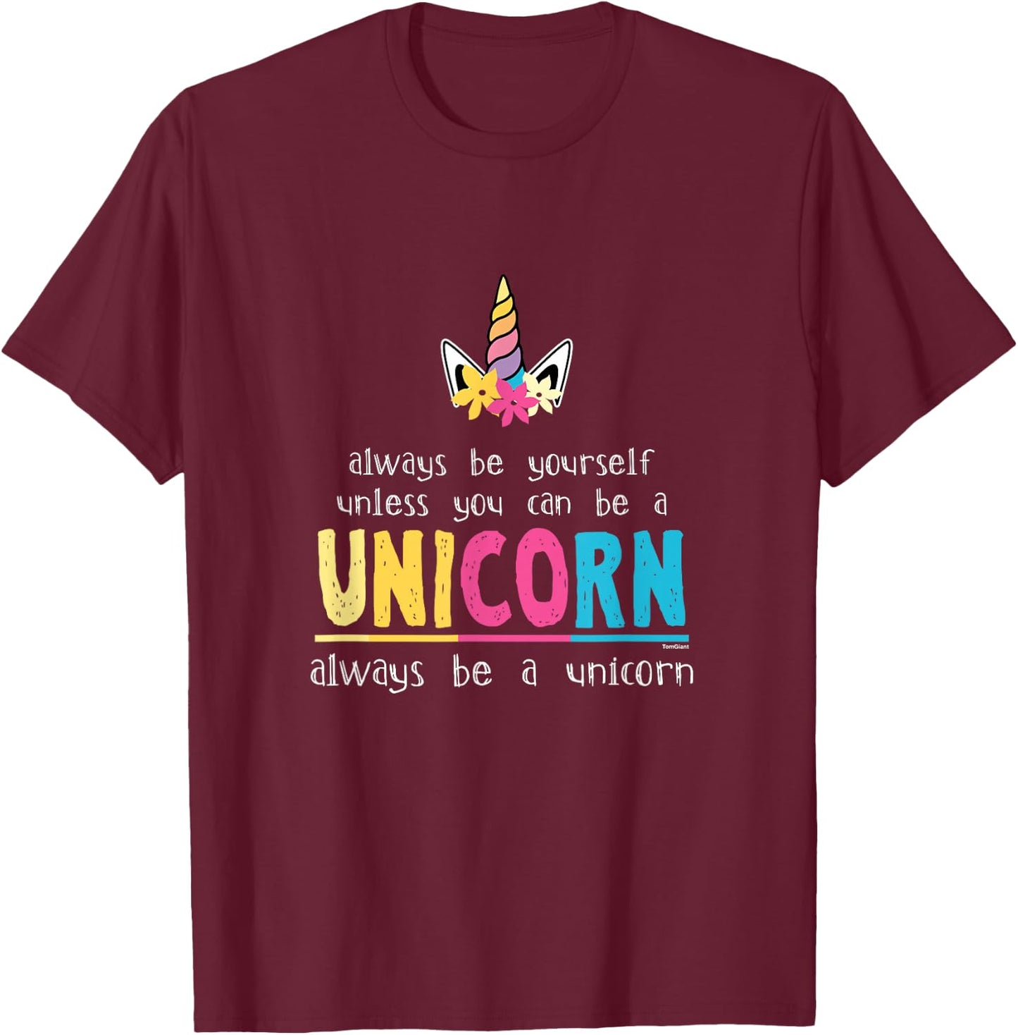Funny Always Be Yourself Cute Unicorn Girl T Shirt T-Shirt - T-Shirt | Maroon