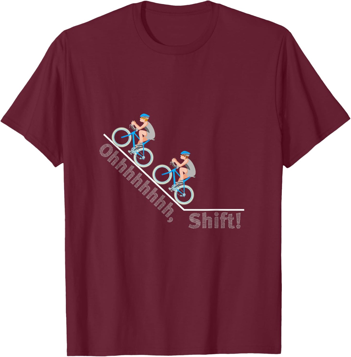 Ohhhhh Oh Shift Crap Darn Snap Yikes Cycling Bike T-Shirt - T-Shirt | Maroon