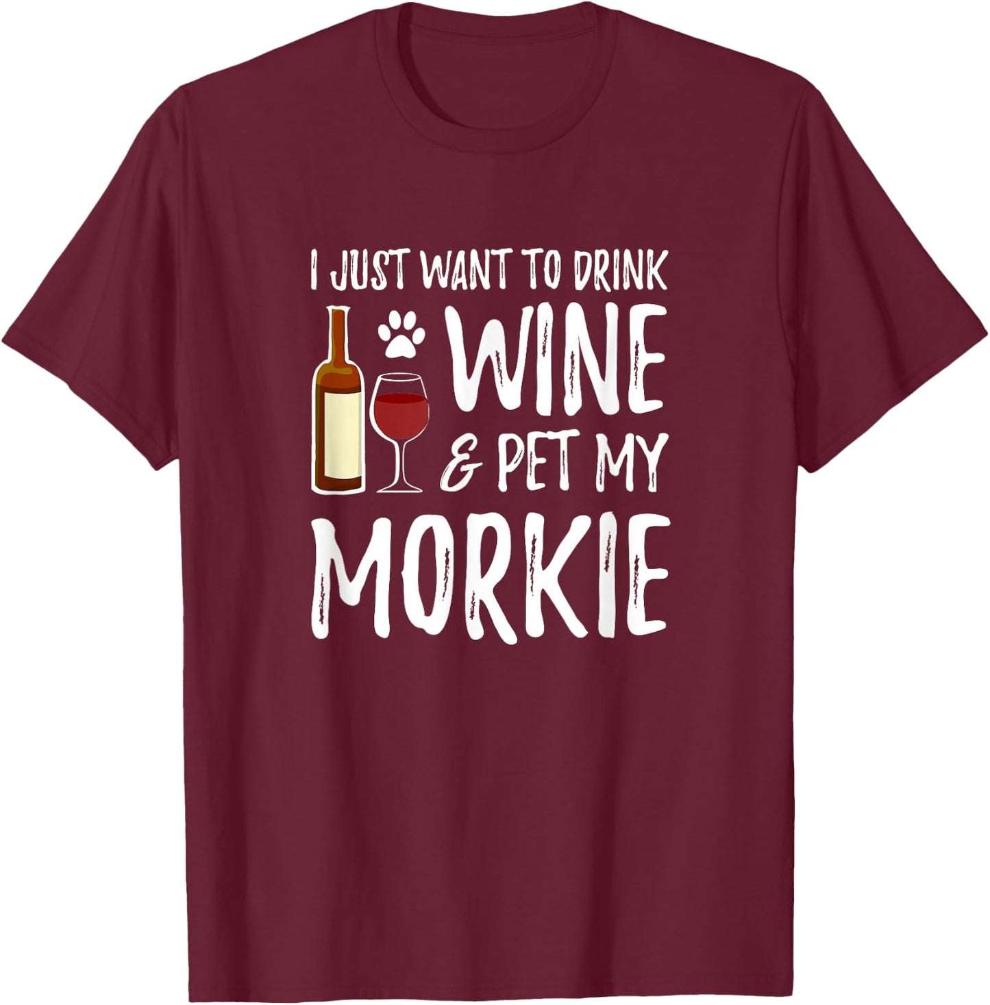 Wine and Morkie Shirt Funny Dog Mom or Dog Dad Gift Men Women T-Shirt - T-Shirt | Maroon